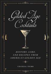 book Gilded Age Cocktails: History, Lore, and Recipes from America's Golden Age