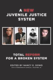 book A New Juvenile Justice System: Total Reform for a Broken System