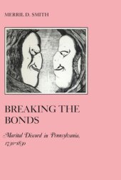 book Breaking the Bonds: Marital Discord in Pennsylvania, 1730-1830