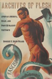 book Archives of Flesh: African America, Spain, and Post-Humanist Critique