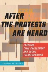 book After the Protests Are Heard: Enacting Civic Engagement and Social Transformation