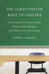 book The Constitution Goes to College: Five Constitutional Ideas That Have Shaped the American University