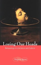 book Losing Our Heads: Beheadings in Literature and Culture