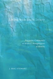 book Living with Brain Injury: Narrative, Community, and Women’s Renegotiation of Identity