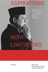 book Aspirations with Limitations: Indonesia’s Foreign Affairs under Susilo Bambang Yudhoyono