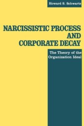 book Narcissistic Process and Corporate Decay: The Theory of the Organizational Ideal