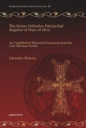 book The Syriac Orthodox Patriarchal Register of Dues of 1870: An Unpublished Historical Document from the Late Ottoman Period