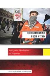 book Postcommunism from Within: Social Justice, Mobilization, and Hegemony