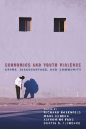 book Economics and Youth Violence: Crime, Disadvantage, and Community