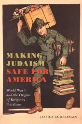 book Making Judaism Safe for America: World War I and the Origins of Religious Pluralism