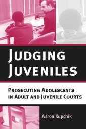 book Judging Juveniles: Prosecuting Adolescents in Adult and Juvenile Courts