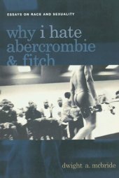 book Why I Hate Abercrombie & Fitch: Essays On Race and Sexuality