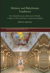 book Hebrew and Babylonian Traditions: The Haskell Lectures delivered at Oberlin College in 1913, and since revised and enlarged