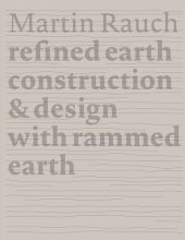 book Martin Rauch Refined Earth: Construction & Design of Rammed Earth