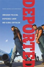 book Deported: Immigrant Policing, Disposable Labor and Global Capitalism