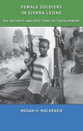 book Female Soldiers in Sierra Leone: Sex, Security, and Post-Conflict Development