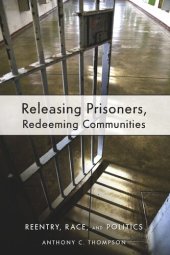 book Releasing Prisoners, Redeeming Communities: Reentry, Race, and Politics
