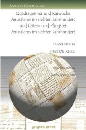 book Quadragesima und Karwoche Jerusalems im siebten Jahrhundert und Oster- und Pfingster Jerusalems im siebten Jahrhundert