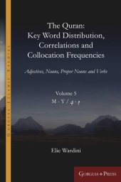 book The Quran: Key Word Distribution, Correlations and Collocation Frequencies.: Adjectives, Nouns, Proper Nouns and Verbs