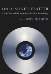 book On a Silver Platter: CD-ROMs and the Promises of a New Technology