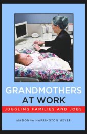 book Grandmothers at Work: Juggling Families and Jobs