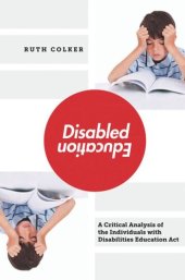 book Disabled Education: A Critical Analysis of the Individuals with Disabilities Education Act