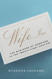 book Wife, Inc.: The Business of Marriage in the Twenty-First Century