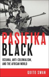 book Pasifika Black: Oceania, Anti-colonialism, and the African World