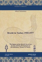 book Brecht in Turkey 1955-1977: The Impact of the Bertold Brecht on Society and the Development of Revolutionary Theater in Turkey