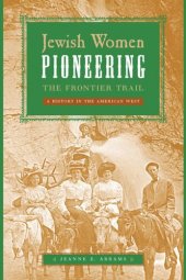 book Jewish Women Pioneering the Frontier Trail: A History in the American West