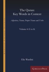 book The Quran: Key Words in Context (Volume 4: G to K): Adjectives, Nouns, Proper Nouns and Verbs