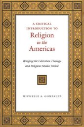 book A Critical Introduction to Religion in the Americas: Bridging the Liberation Theology and Religious Studies Divide