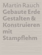 book Martin Rauch Gebaute Erde: Gestalten & Konstruieren mit Stampflehm