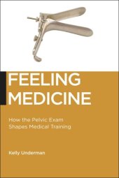 book Feeling Medicine: How the Pelvic Exam Shapes Medical Training