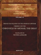 book Texts and Translations of the Chronicle of Michael the Great. Volume 10 Texts and Translations of the Chronicle of Michael the Great (10 of 11 volumes): Syriac Original, Arabic Garshuni Version, and Armenian Epitome with Translations into French