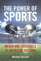 book The Power of Sports: Media and Spectacle in American Culture