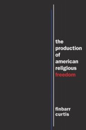 book The Production of American Religious Freedom