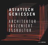 book Asiatisch Genießen: Architektur inszeniert Esskultur