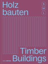 book Holzbauten S, M, L / Timber Buildings S, M, L: 30 x Architektur und Konstruktion / 30 x Architecture and Construction