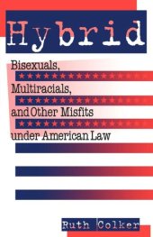 book Hybrid: Bisexuals, Multiracials, and Other Misfits Under American Law