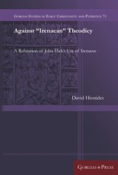 book Against “Irenaean” Theodicy: A Refutation of John Hick's Use of Irenaeus