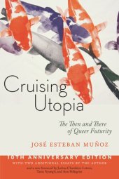 book Cruising Utopia, 10th Anniversary Edition: The Then and There of Queer Futurity