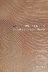 book After Whiteness: Unmaking an American Majority