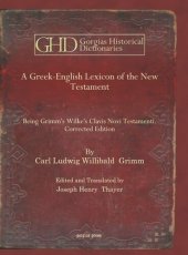 book A Greek-English Lexicon of the New Testament: Being Grimm's Wilke's Clavis Novi Testamenti. Corrected Edition