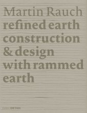 book Martin Rauch: Refined Earth: Construction & Design with Rammed Earth