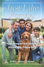 book Just Like Family: How Companion Animals Joined the Household