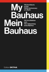 book My Bauhaus – Mein Bauhaus: 100 Architekten zum 100. Geburtstag eines Mythos / 100 Architects on the 100th Anniversary of a Myth