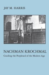 book Nachman Krochmal: Guiding the Perplexed of the Modern Age