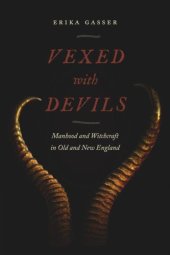 book Vexed with Devils: Manhood and Witchcraft in Old and New England