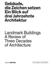 book Gebäude, die Zeichen setzen / Landmark Buildings: Ein Blick in drei Jahrzehnte Architektur / A Review of Three Decades of Architecture